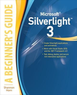 Microsoft Silverlight 3: A Beginner's Guide - Shannon Horn