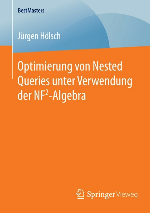 Optimierung von Nested Queries unter Verwendung der NF2-Algebra -  Jürgen Hölsch