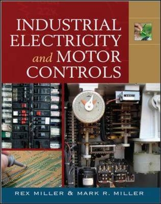 Industrial Electricity and Motor Controls - Rex Miller, Mark Miller