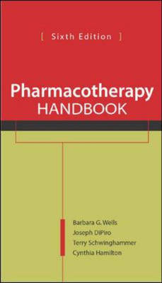 Pharmacotherapy Handbook - Barbara Wells, Joseph DiPiro, Terry Schwinghammer, Cindy Hamilton