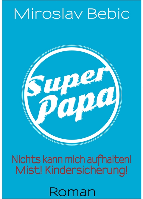 Super Papa! - Miroslav Bebic