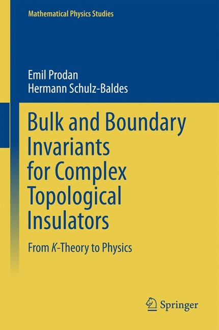 Bulk and Boundary Invariants for Complex Topological Insulators -  Emil Prodan,  Hermann Schulz-Baldes