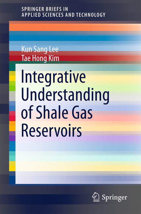 Integrative Understanding of Shale Gas Reservoirs - Kun Sang Lee, Tae Hong Kim