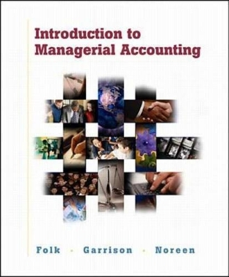 Introduction to Managerial Accounting - Jeannie M. Folk, Ray H. Garrison, Eric W. Noreen