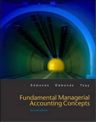 Fundamental Managerial Accounting Concepts - Thomas P. Edmonds, Cindy D. Edmonds, Bor-Yi Tsay