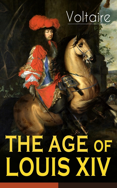 THE AGE OF LOUIS XIV -  Voltaire