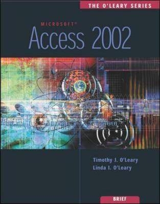 Access 2002 - Timothy J. O'Leary, Linda I. O'Leary