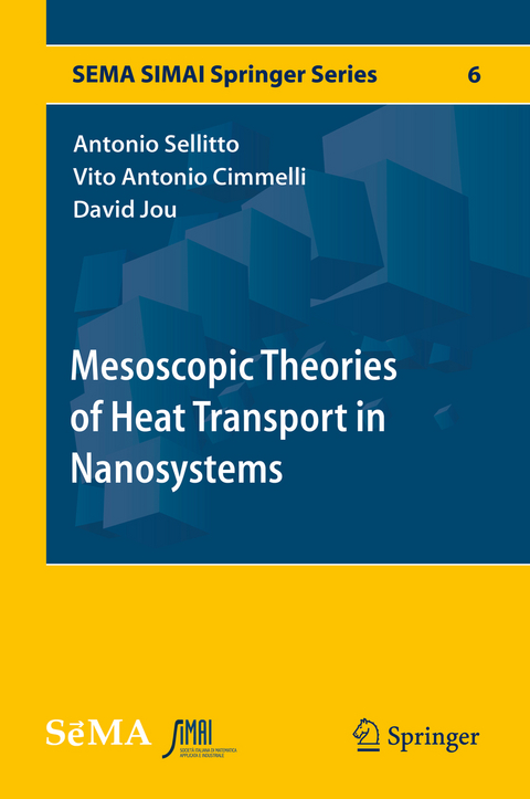 Mesoscopic Theories of Heat Transport in Nanosystems - Antonio Sellitto, Vito Antonio Cimmelli, David Jou