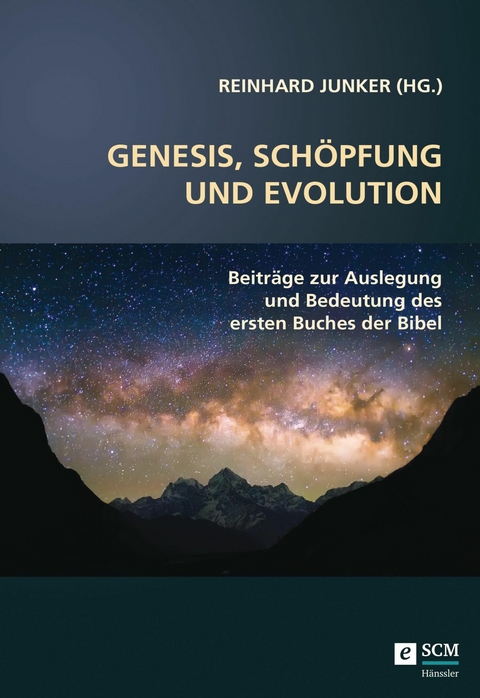 Genesis, Schöpfung und Evolution. -  Reinhard Junker