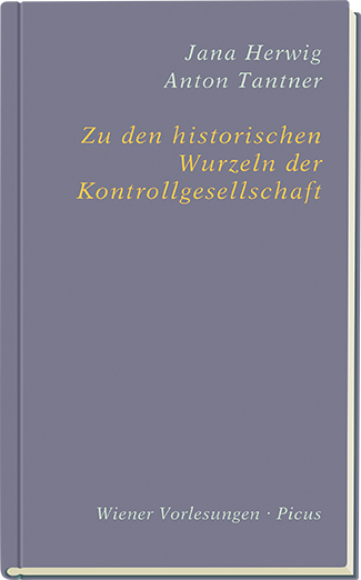 Zu den historischen Wurzeln der Kontrollgesellschaft - Jana Herwig, Anton Tantner