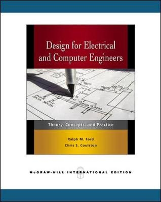 Design for Electrical and Computer Engineers - Ralph Ford, Chris Coulston