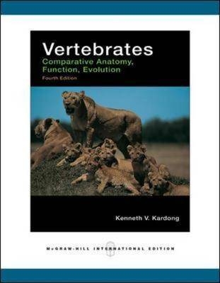 Vertebrates: Comparative Anatomy, Function, Evolution - Kenneth Kardong