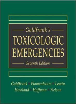 Goldfrank's Toxicologic Emergencies - Lewis Goldfrank, Neal Flomenbaum, Neal Lewin, Mary Ann Howland, Robert Hoffman