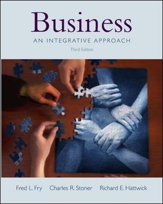 Business:  An Integrative Approach with Student CD and PowerWeb - Fred Fry, Charles Stoner, Richard Hattwick