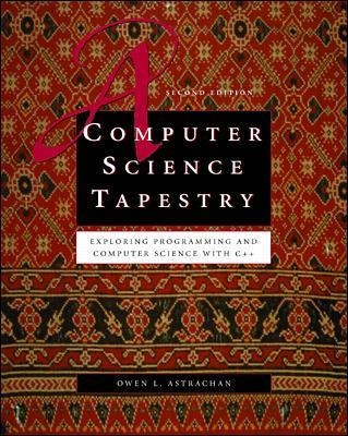 A Computer Science Tapestry:  Exploring Computer Science with C++ - Owen Astrachan