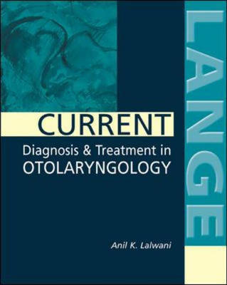 Current Diagnosis and Treatment in Otolaryngology - Anil K. Lalwani