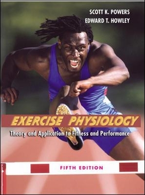 Exercise Physiology: Theory and Application to Fitness and Performance with Ready Notes and PowerWeb/OLC Bind-in Passcard - Scott Powers, Edward Howley