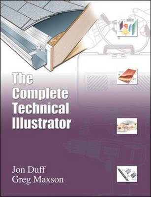 The Complete Technical Illustrator - Jon M. Duff, Greg Maxson