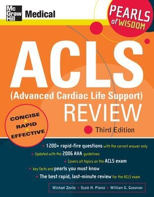 ACLS (Advanced Cardiac Life Support) Review: Pearls of Wisdom, Third Edition - Michael Zevitz, Scott Plantz, William Gossman