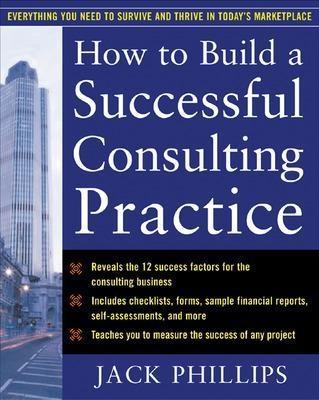 How to Build a Successful Consulting Practice - Jack Phillips