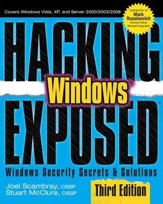 Hacking Exposed Windows: Microsoft Windows Security Secrets and Solutions, Third Edition - Joel Scambray