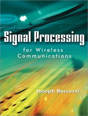 Signal Processing for Wireless Communications - Joseph Boccuzzi