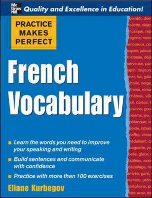 Practice Makes Perfect: French Vocabulary - Eliane Kurbegov