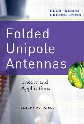 Folded Unipole Antennas: Theory and Applications - Jeremy Raines