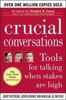 Crucial Conversations: Tools for Talking When Stakes Are High - Kerry Patterson, Joseph Grenny, Ron McMillan, Al Switzler