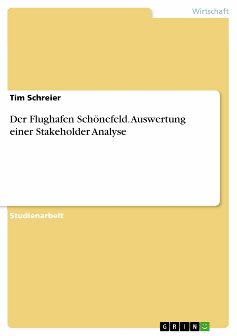 Der Flughafen Schönefeld. Auswertung einer Stakeholder Analyse - Tim Schreier