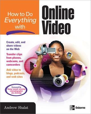 How to Do Everything with Online Video - Andrew Shalat