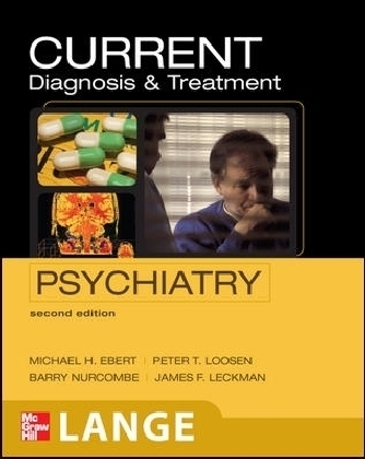 CURRENT Diagnosis & Treatment Psychiatry - Michael H. Ebert, Peter T. Loosen, Barry Nurcombe, James F. Leckman