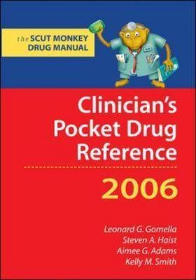 Clinician's Pocket Drug Reference 2006 - Leonard G. Gomella, Steven A. Haist, Aimee G. Adams, Kelly M. Smith