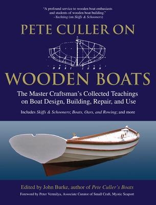 Pete Culler on Wooden Boats - John Burke