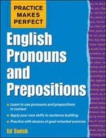 Practice Makes Perfect: English Pronouns and Prepositions - Ed Swick