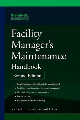 Facility Manager's Maintenance Handbook - Bernard Lewis, Richard Payant