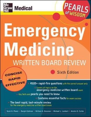 Emergency Medicine Written Board Review: Pearls of Wisdom - Scott H. Plantz, Dwight Collman, William G. Gossman, Michael L. Lambert, Amalia S. Carlos