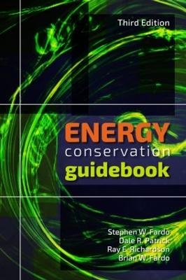 Energy Conservation Guidebook, Third Edition - Dale R. Patrick, Stephen W. Fardo, Ray E. Richardson, Brian W. Fardo