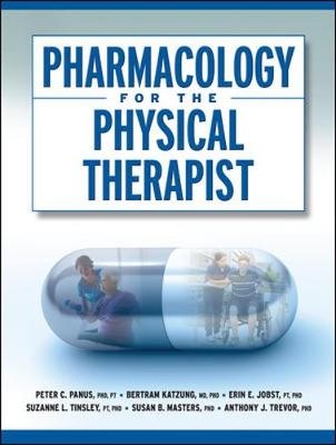 Pharmacology for the Physical Therapist - Peter Panus, Bertram Katzung, Erin Jobst, Suzanne Tinsley, Susan Masters
