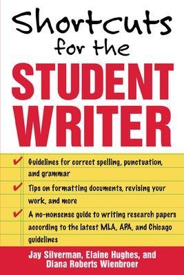 Shortcuts for the Student Writer - Jay Silverman, Elaine Hughes, Diana Wienbroer