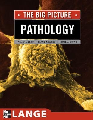 Pathology: The Big Picture - William Kemp, Dennis Burns, Travis Brown