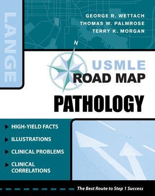 USMLE Road Map Pathology - George Wettach, Thomas Palmrose, Terry Morgan
