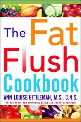 The Fat Flush Plan Cookbook - Ann Louise Gittleman