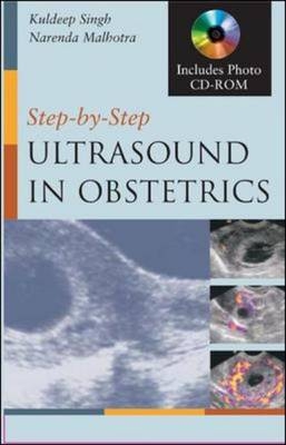 Step by Step Ultrasound in Obstetrics - Kuldeep Singh, Narendra Malhotra