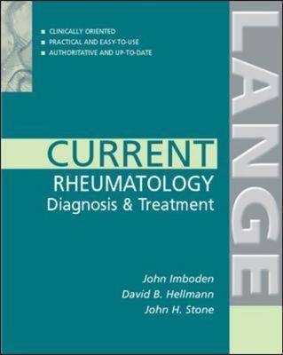 CURRENT Rheumatology: Diagnosis & Treatment - John Imboden, David Hellmann, John Stone