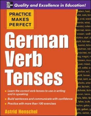 Practice Makes Perfect: German Verb Tenses - Astrid Henschel