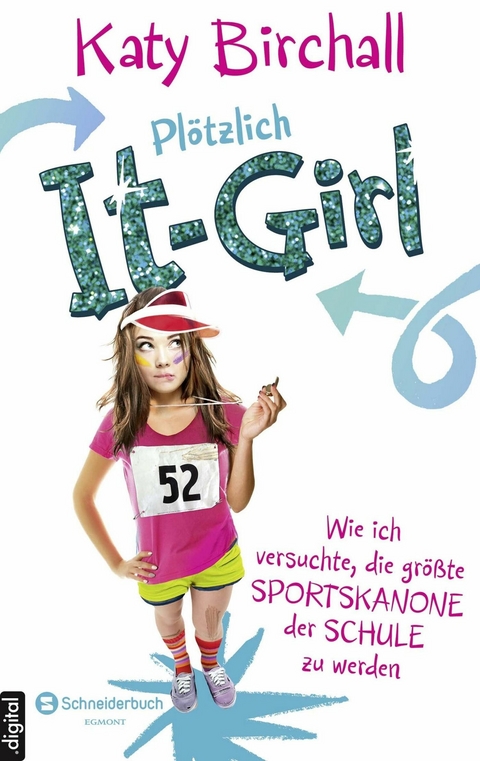 Plötzlich It-Girl - Wie ich versuchte, die größte Sportskanone der Schule zu werden - Katy Birchall