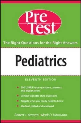 Pediatrics PreTest Self Assessment and Review, Eleventh Edition - Robert Yetman, Mark Hormann