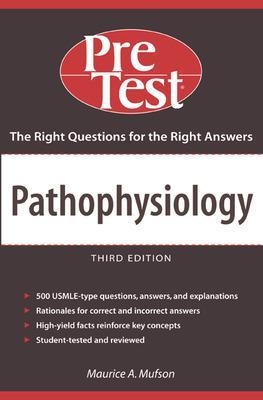 Pathophysiology: PreTest Self-Assessment & Review, Third Edition - Maurice Mufson, Frederick Sieber