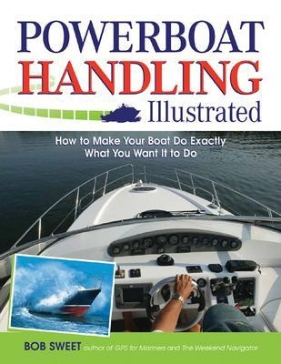 Powerboat Handling Illustrated - Robert Sweet